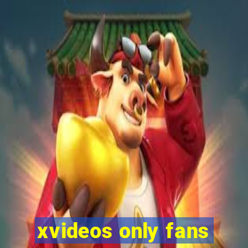 xvideos only fans